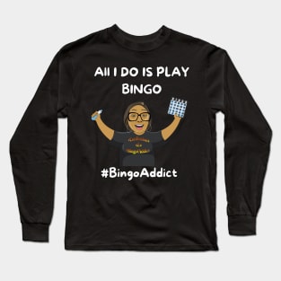 All I Do Is Play Bingo Long Sleeve T-Shirt